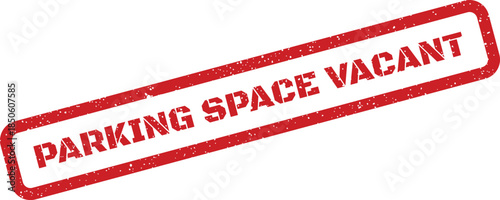 Grungy red rubber stamp with clear text Parking Space Vacant indicating availability for visitors