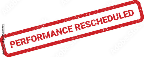 Official notification stamp showing Performance Rescheduled with a distressed texture, suitable for business documents and reports