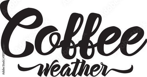 Coffee weather: a delightful typographic design perfect for chilly mornings and cozy moments