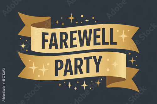 Elegant gold ribbon announcing a celebratory farewell party with sparkling stars and confetti, perfect for invitations and event announcements