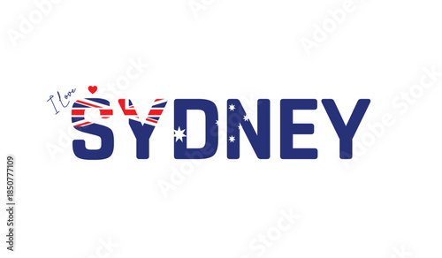 I love Sydney, Typographic design of I love Sydney on a white background, Flag typography of Sydney with heart, Vector design of city of Australia, City of Australia