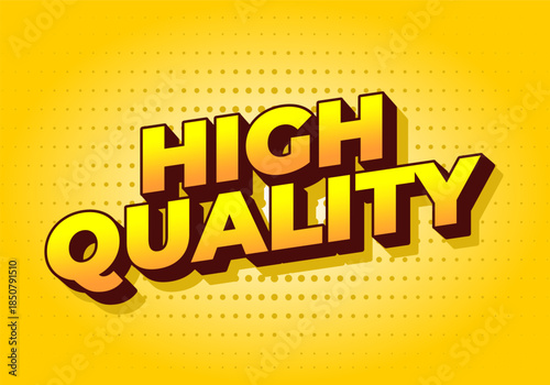A vibrant graphic design featuring the words high quality in bold, stylized typography on bright yellow background