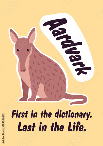 First in dictionary last in life cute aardvark slogan poster. Inspirational quote, T-shirt printing, motivational copybook covers ready design, creative typography, tote bag decor. Vector illustration