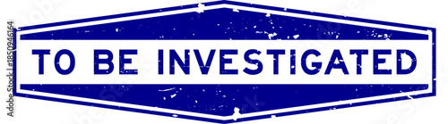 Grunge blue to be investigated word hexagon seal stamp on white background