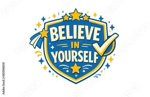 Inspirational believe in yourself shield design with stars and checkmark