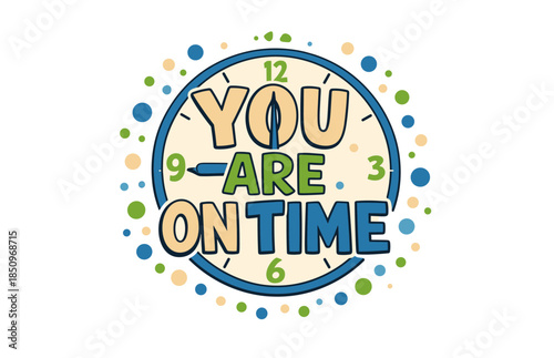 Colorful clock design with punctuality message "you are on time" in playful font
