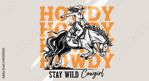 Dynamic Cowgirl Riding Bucking Horse with "Howdy Stay Wild" Text, Western Rodeo Illustration.