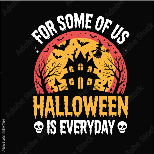 Vintage Spooky Halloween Design: For Some of Us Halloween is Everyday