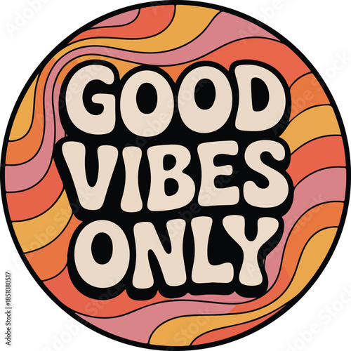 Retro circular badge with good vibes only text vector