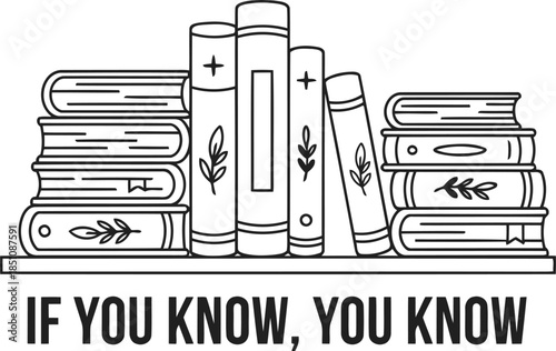 Line art illustration of books on a shelf with if you know you know quote