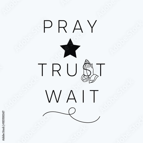  Pray trust wait t shirt vector illustration                    