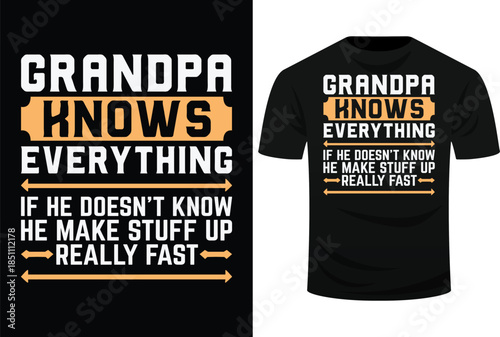 Grandpa Knows Everything If He Doesn’t Know He Make Stuff Up Really Fast Svg Design