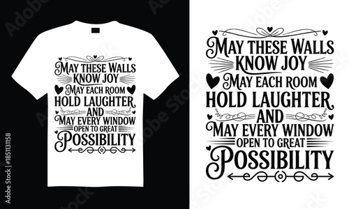 May These Walls Know Joy May Each Room Hold Laughter And May Every Window Open To Great Possibility Family T-shirt Design SVG artwork showcasing motivational quotes combined with clean, hand-drawn vec