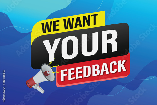 We want your feedback speech word concept vector illustration 3d style for use landing page, template, ui, web, mobile app, poster, banner, flyer, background, Loudspeaker, label We

