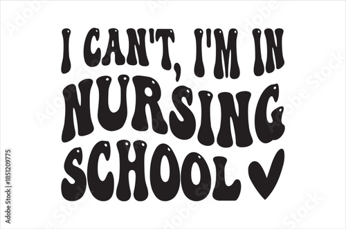 Bold typography declares i can t i m in nursing school in a playful design