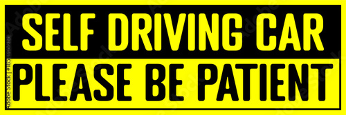 Caution Sign Self Driving Car Please Be Patient Warning Sticker