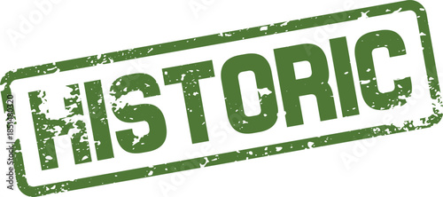 Distressed green rubber stamp mark showcasing the significant word Historic on an isolated white surface