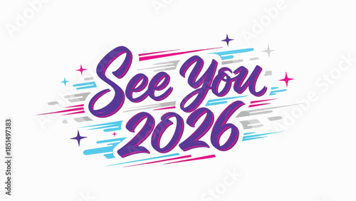 Vibrant future greeting with 'See You 2026' typography, surrounded by a dynamic burst of colorful lines and star details, perfect for upcoming event anticipation and farewells