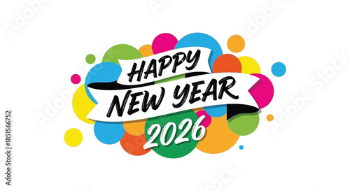 Colorful new year celebration design with vibrant circles and a bold happy new year 2026 message