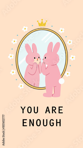 Pink Bunny Looking in the Mirror for Self Love and Acceptance, You Are Enough Concept for Confidence and Mental Health Awareness Design