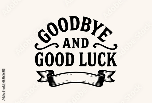 A logo vector illustration featuring the phrase 'Goodbye and good luck' in a stylized black font with a ribbon banner on a beige background.