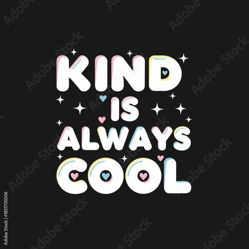 Kindness is always the coolest choice and a stylish way to express yourself through positive messages and graphic art