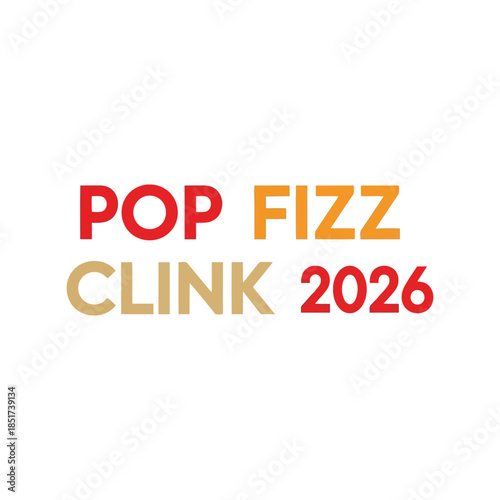 Pop fizz clink 2026 celebration text overlay Vector