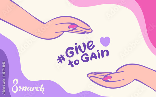 Women's day 8 march horizontal banner, give to gain slogan,   poster, card, template background,  hand drawn creative  vector illustration with hands, pink and purple palette