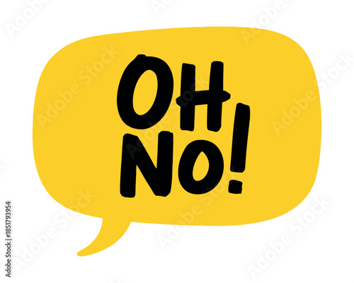 A yellow speech bubble with the words "OH NO!" written in bold black letters.