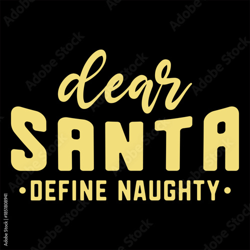 Dear Santa Define Naughty