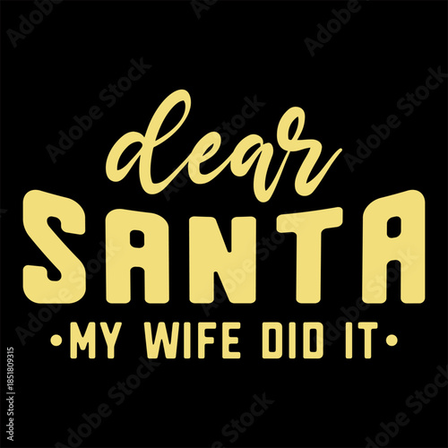 Dear Santa My Wife Did It