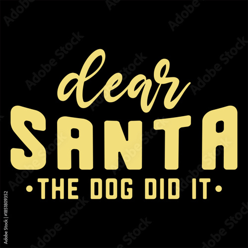 Dear Santa The Dog Did It
