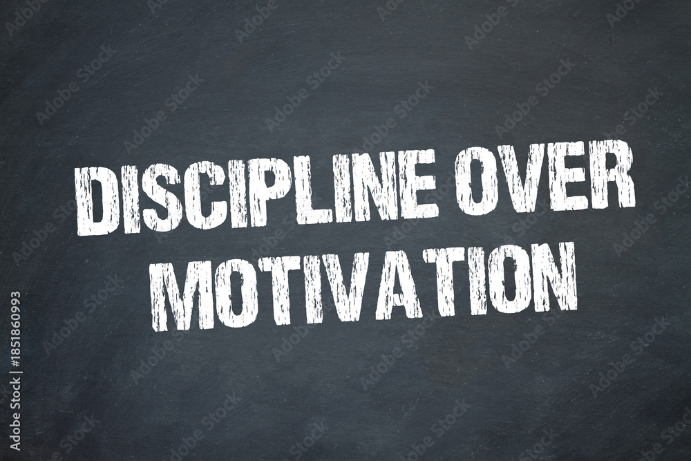 Obraz premium Discipline over Motivation