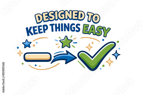 Designed to keep things easy with green checkmark and arrow icon