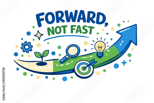 Forward not fast concept: growth and progress icons with arrow and slogan