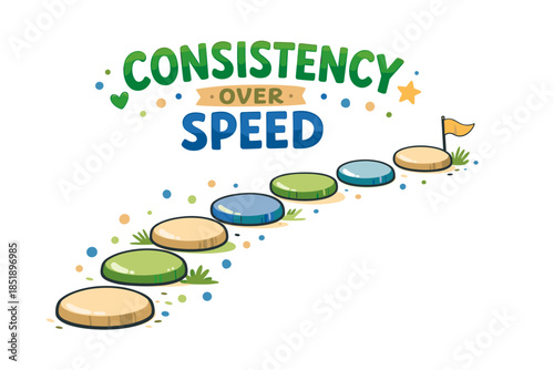 Conceptual stepping stones representing consistency over speed with motivational message