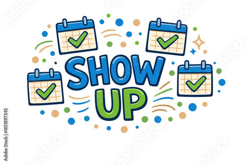 Motivational graphic of calendars highlighting attendance with 'show up' message