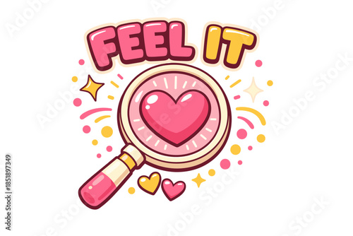 Cute cartoon style magnifying glass with heart motif and feel it text