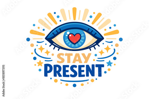 Stay present motivational eye design with heart and stars
