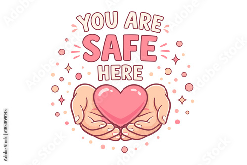 You are safe here: comforting hands holding heart symbol of love and care