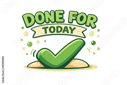 Green checkmark with 'done for today' banner and colorful dots