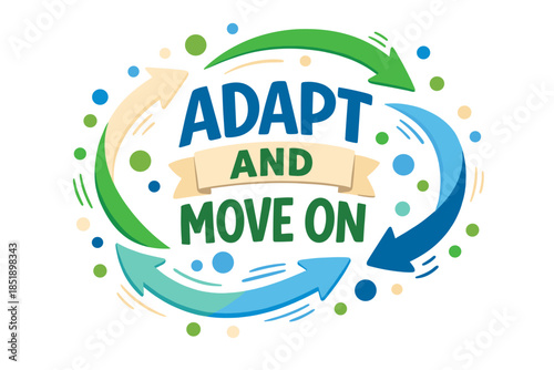 Adapt and move on motivational design with colorful arrows and dots