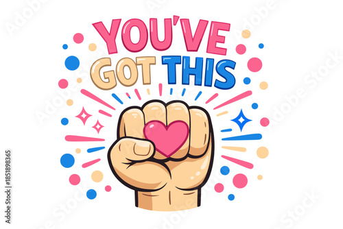 Motivational fist with heart symbol and encouraging message surrounded by colorful patterns