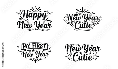 Four black and white New Year themed graphic designs with text and decorative elements Keywords: New Year, Happy New Year, New Year Cutie, My First New Year, celebration, holiday, greeting, text