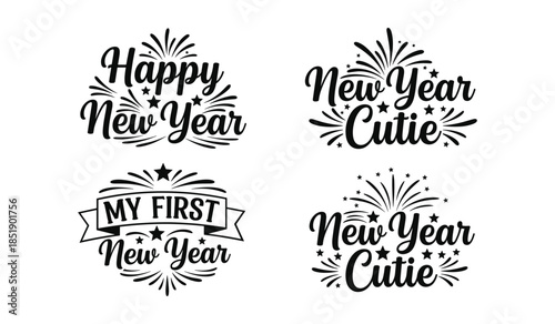 Four black and white New Year themed graphic designs with text and decorative elements Keywords: New Year, Happy New Year, New Year Cutie, My First New Year, celebration, holiday, greeting, text