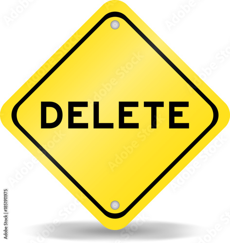 Yellow color transportation sign with word delete on white background