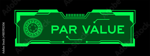 Green color of futuristic hud banner that have word par value on user interface screen on black background