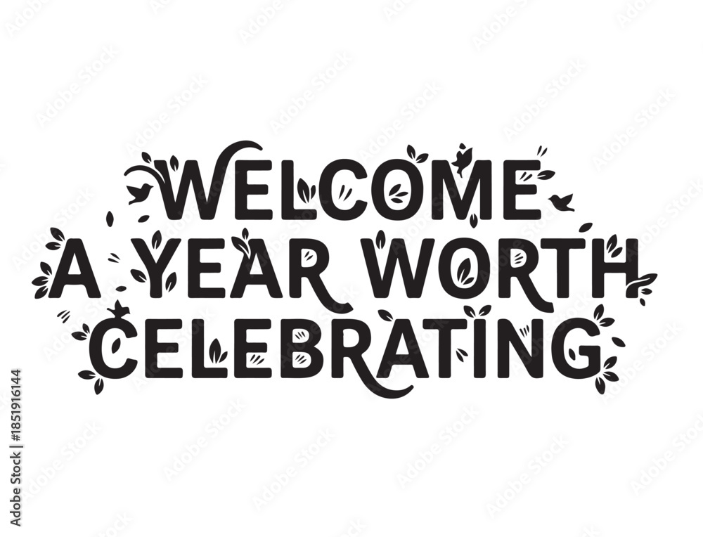 Obraz premium Welcome a Year Worth Celebrating art in silhouette pure white background.
