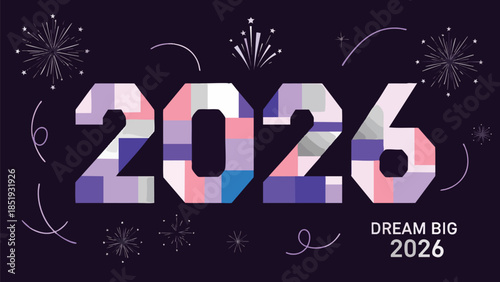 Vibrant geometric '2026' text on a festive dark background, adorned with celebratory fireworks and an inspiring 'Dream Big' message, symbolizing future aspirations, new beginnings