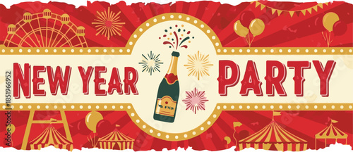 A vibrant, vintage-style "NEW YEAR PARTY" banner in red and gold. It features a popping champagne bottle, fireworks, balloons, a Ferris wheel, and circus tents with a retro sunburst backdrop.